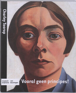 Vooral geen principes! : Charley Toorop - M. Bosma (ISBN 9789069182322)