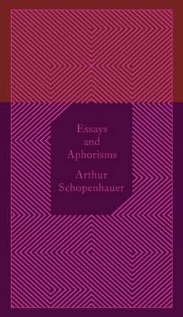 Essays and Aphorisms - Arthur Schopenhauer Essays and Aphorisms - Arthur Schopenhauer
