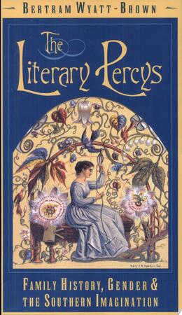 The Literary Percys - Bertram Wyatt-Brown