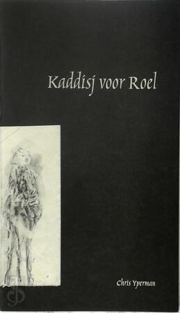 Kaddisj voor Roel - Chris Yperman Kaddisj voor Roel - Chris Yperman