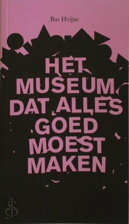 Het museum dat alles goed moest maken - Bas Heijne