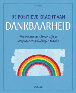 De positieve kracht van dankbaarheid - Lois Blyth (ISBN 9789044751284)