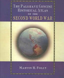 The Palgrave Concise Historical Atlas of World War II - M. Folly (ISBN 9781403902863)