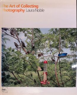 The Art of Collecting Photography - Laura Noble (ISBN 9782884790284)