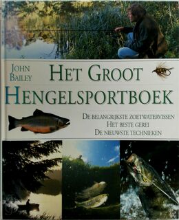 Het groot hengelsportboek - John Bailey, Aleid van Eekelen-Benders (ISBN 9789041007391)