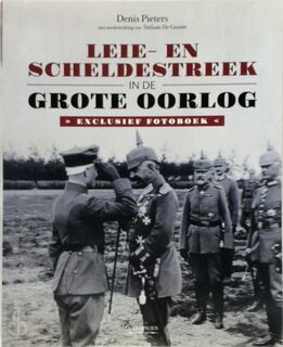 Leie- en Scheldestreek in de Grote Oorlog - Denis Pieters (ISBN 9789055081509)