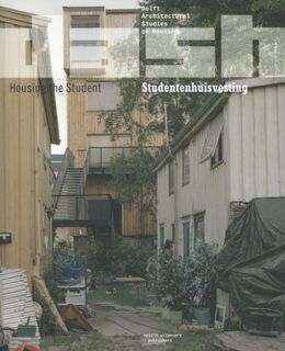 Studentenhuisvesting; Housing the student - Dick van Gameren, Frederique van Andel, Dirk van den Heuvel, Olv Klijn (ISBN 9789462081222)