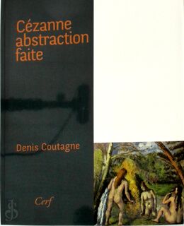 Cézanne abstraction faite - Denis Coutagne (ISBN 9782204096386)