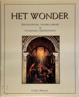 HET WONDER: buitengewone, onverklaarbare & goddelijke gebeurtenissen - Carol Neiman, Catherine Hill, Marten Hofstede (ISBN 9789038902814)