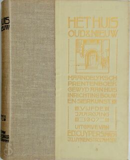 Het Huis, Oud & Nieuw; maandelyksch prentenboek gewyd aan huis inrichting bouw en sierkunst - 