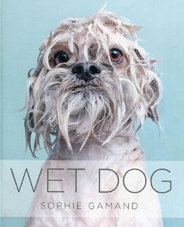 Wet Dog - Sophie Gamand (ISBN 9781455531479)