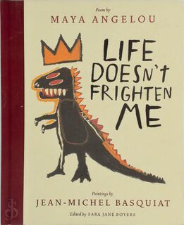 Life Doesn't Frighten Me (25th Anniversary Edition) - Maya Angelou, Jean-Michel Basquiat, Sara Jane Boyers (ISBN 9781419727481)
