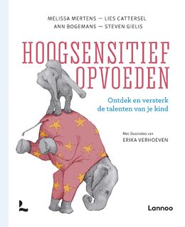 Hoogsensitief opvoeden - Melissa Mertens, Lies Cattersel, Ann Bogemans, Steven Gielis (ISBN 9789401446860)