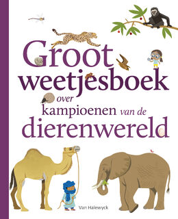 Groot weetjesboek over kampioenen van de dierenwereld - Erell Gueguen (ISBN 9789461318480)