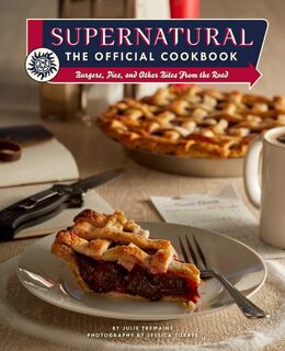 Supernatural: The Official Cookbook - Julie Tremaine, Jessica Torres (ISBN 9781683837459)