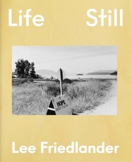 Lee Friedlander: Life Still - lee friedlander (ISBN 9781597115964)