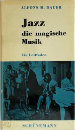 Jazz die magische Musik - Alfons M. Dauer