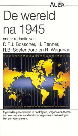 De wereld na 1945 - D.F.J. Bosscher, Amp, H. D.F.J. / Renner Bosscher