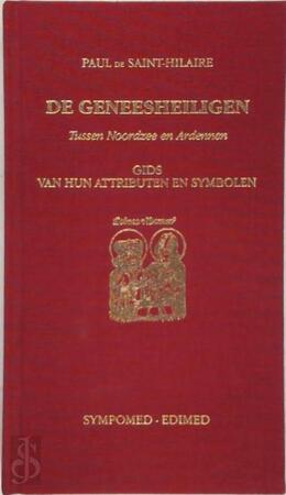 De geneesheiligen tussen Noordzee en Ardennen - Paul De Saint-hilaire, Peter: Vertaler Van Breusegem De geneesheiligen tussen Noordzee en Ardennen - Paul De Saint-hilaire, Peter: Vertaler Van Breusegem