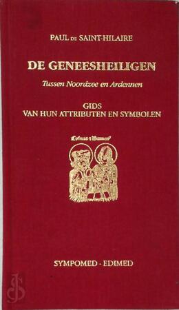 De geneesheiligen tussen Noordzee en Ardennen - Paul De Saint-hilaire, Peter: Vertaler Van Breusegem De geneesheiligen tussen Noordzee en Ardennen - Paul De Saint-hilaire, Peter: Vertaler Van Breusegem