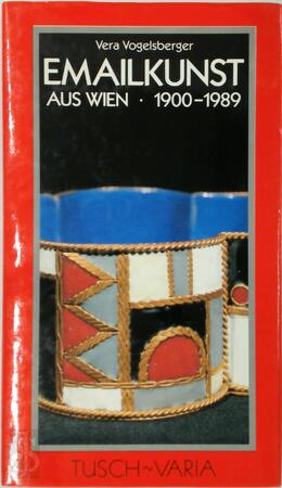Emailkunst aus Wien 1900 - 1989 - Vera Vogelsberger
