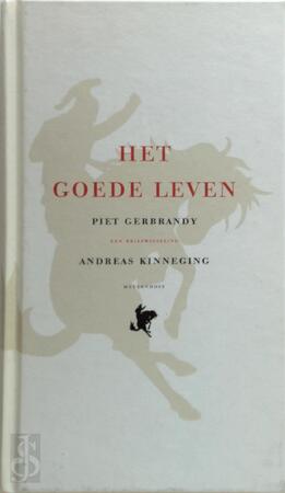 Het goede leven - Piet Gerbrandy, Andreas Kinneging Het goede leven - Piet Gerbrandy, Andreas Kinneging