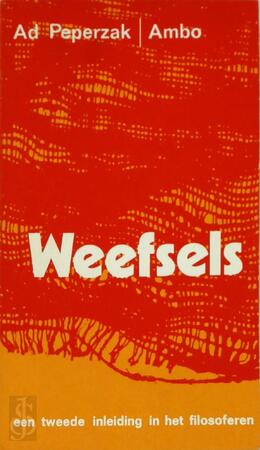 Weefsels: een tweede inleiding in het filosoferen - Adriaan Theodoor Peperzak Weefsels: een tweede inleiding in het filosoferen - Adriaan Theodoor Peperzak