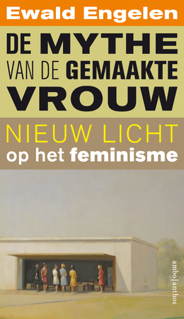 De mythe van de gemaakte vrouw - Ewald Engelen De mythe van de gemaakte vrouw - Ewald Engelen