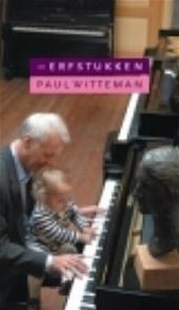 Erfstukken - Paul Witteman Erfstukken - Paul Witteman