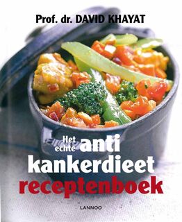 Het echte antikankerdieet receptenboek - David Khayat (ISBN 9789401404433)