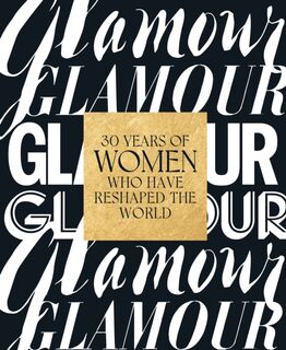 Glamour: 30 Years of Women Who Have Reshaped the World - Glamour Magazine (ISBN 9781419752087)