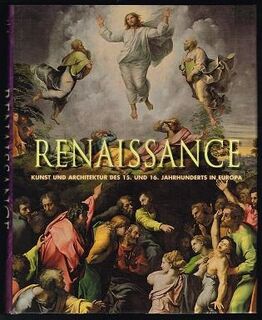 Renaissance: Kunst und Architektur des 15. und 16. Jahrhunderts in Europa - Rolf Toman, Barbara Borngässer, Alexander Rauch, Uwe Geese (ISBN 9781407511559)