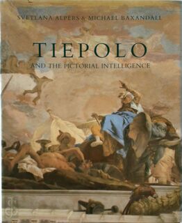 Tiepolo and the Pictorial Intelligence - Svetlana Alpers, Michael Baxandall (ISBN 9780300059786)