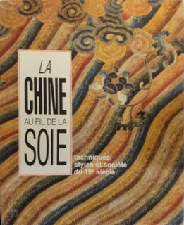 La Chine au fil de la soie - Catherine Talon-noppe, Marie-France Du Castillon, Françoise Lauwaert, Musée royal de Mariemont