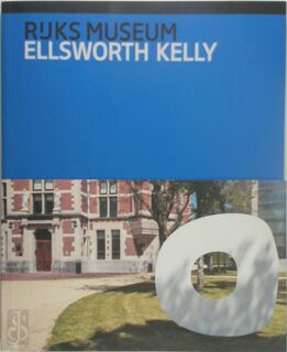 Ellsworth Kelly in het / at the Rijksmuseum - Alfred Pacquement, Carel Blotkamp (ISBN 9789492660275)
