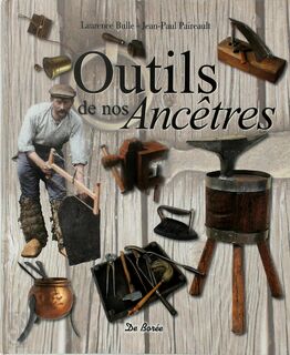 Outils de nos Ancêtres - Laurence Bulle, Jean-Paul Paireault (ISBN 9782812906251)