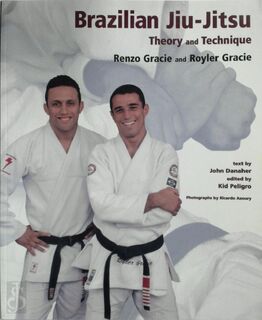 Brazilian Jiu-Jitsu - Renzo Gracie, Royler Gracie, Kid Peligro, John Danaher (ISBN 9781931229081)