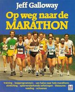 Op weg naar de marathon - Jeff Galloway, Gerard Rooijakkers (ISBN 9789021525877)