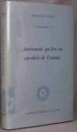 Autrement qu etre ou au-dela essence - Levinas Autrement qu etre ou au-dela essence - Levinas