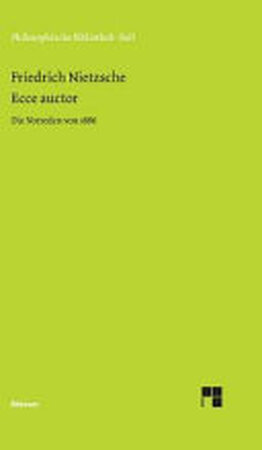 Ecce auctor - Die Vorreden von 1886 - Friedrich Nietzsche Ecce auctor - Die Vorreden von 1886 - Friedrich Nietzsche