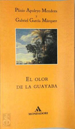 El olor de la guayaba - Plinio Apuleyo Mendoza, Gabriel García Márquez El olor de la guayaba - Plinio Apuleyo Mendoza, Gabriel García Márquez