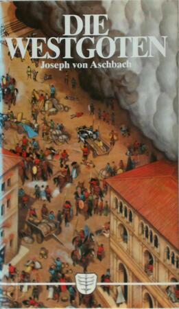 Die Westgoten - Joseph von Aschbach