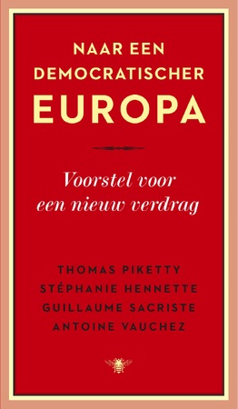 Naar een democratischer Europa - Thomas Piketty, Stéphanie Hennette, Guillaume Sacriste, Antoine Vauchez Naar een democratischer Europa - Thomas Piketty, Stéphanie Hennette, Guillaume Sacriste, Antoine Vauchez