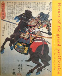 Heroes of the Grand Pacification - Kuniyoshi Utagawa, Elena Varshavskaya (ISBN 9789074822909)