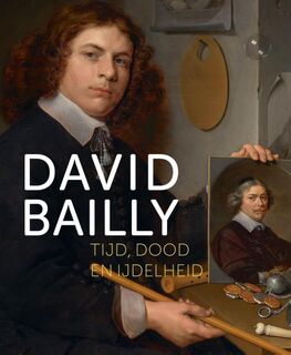 David Bailly – Tijd, dood en ijdelheid - Janneke van Asperen, Rudi Ekkart, Christiaan Vogelaar (ISBN 9789462624627)