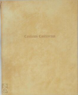 Canticum Canticorum. Het blokboek Canticum Canticorum als grapisch kunstwerk - A.J.J. Delen, M. C.S.U. Meertens