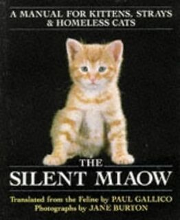 The Silent Miaow: a manual for kittens, strays & homeless cats - Paul Gallico, Jane Burton (ISBN 9780330301503)