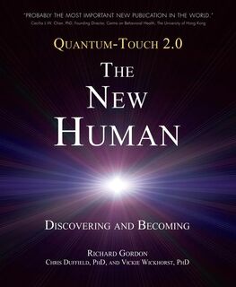Quantum-Touch 2.0 - The New Human - Richard Gordon, Chris Duffield, Vickie Wickhorst (ISBN 9781583943649)