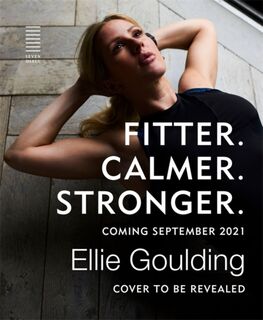 Fitter. Calmer. Stronger. - Ellie Goulding (ISBN 9781841885063)