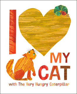 I Love My Cat with The Very Hungry Caterpillar - Eric Carle (ISBN 9780593891438)
